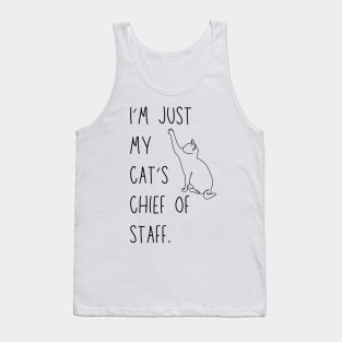 I'm just my cat's chief of staff - funny cat owner design Tank Top